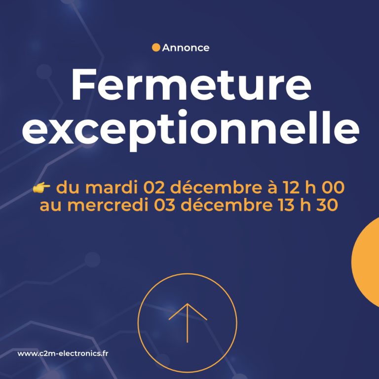 Fermeture exceptionnelle C2M Electronics