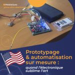 Prototypage & automatisation sur mesure
